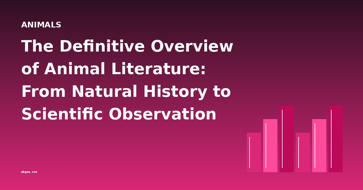 The Definitive Overview of Animal Literature: From Natural History to Scientific Observation