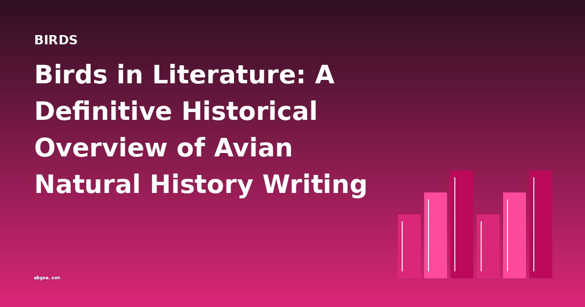 Birds in Literature: A Definitive Historical Overview of Avian Natural History Writing