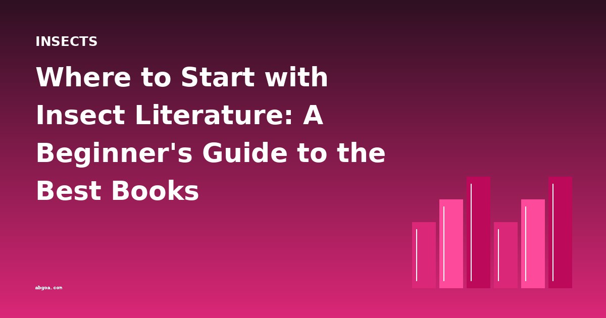 Where to Start with Insect Literature: A Beginner's Guide to the Best Books