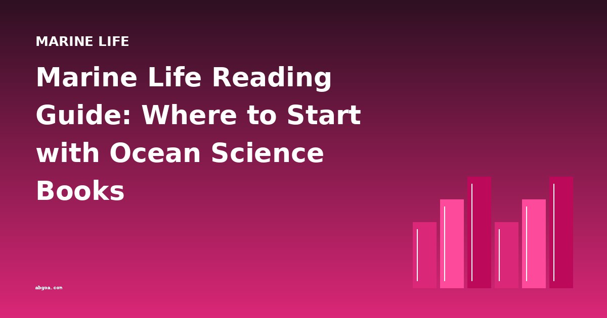 Marine Life Reading Guide: Where to Start with Ocean Science Books