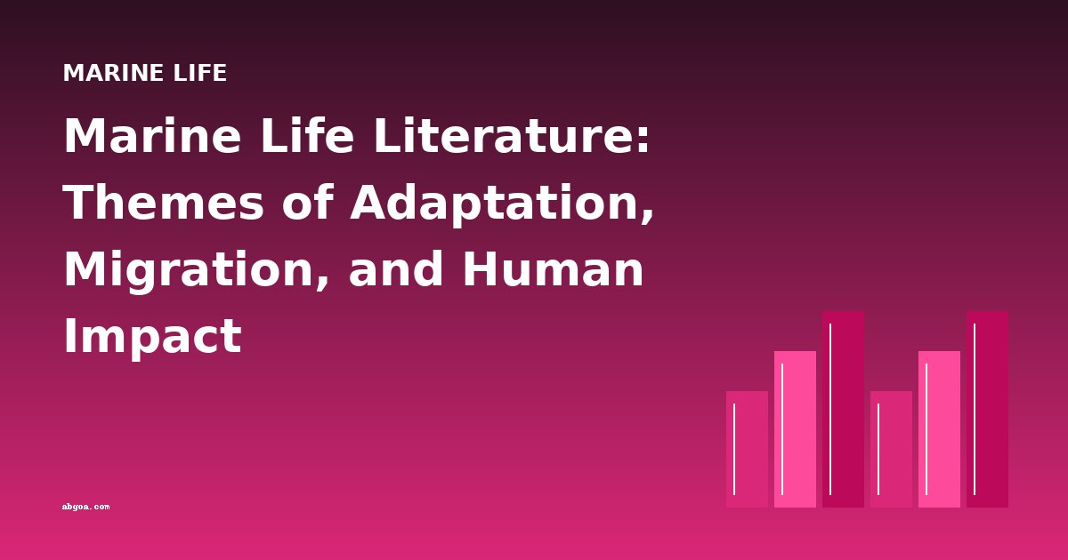 Marine Life Literature: Themes of Adaptation, Migration, and Human Impact