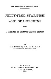 Cover of Jelly-Fish, Star-Fish, and Sea-Urchins: Being a Research on Primitive Nervous Systems — Background and Themes