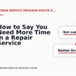 How to Say You Need More Time in a Repair Service Message