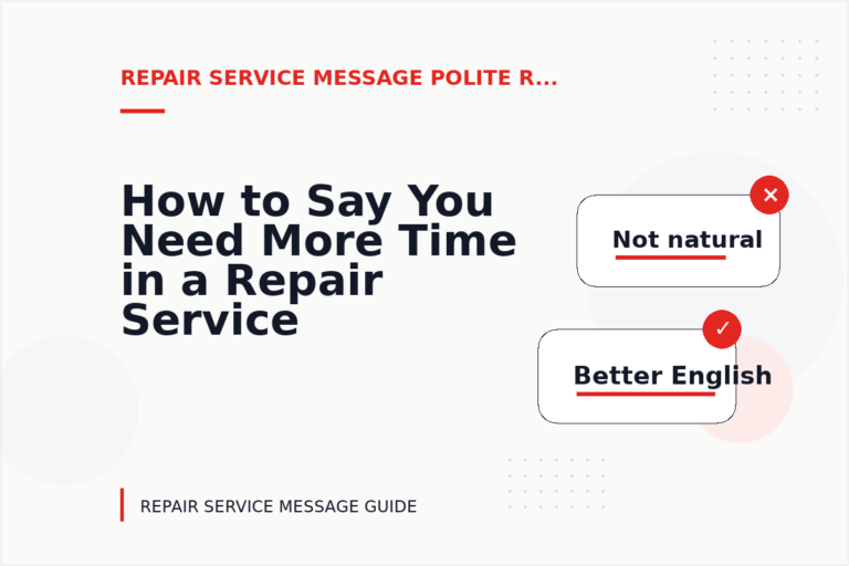 How to Say You Need More Time in a Repair Service Message How to Say You Need More Time in a Repair Service Message
