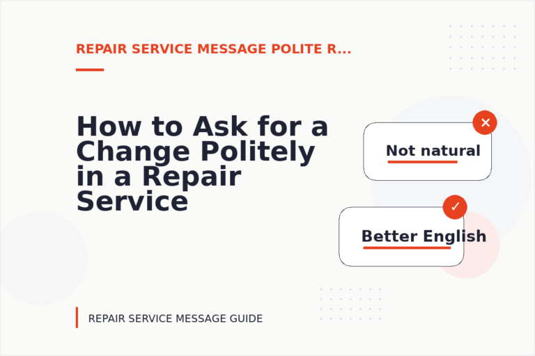 How to Ask for a Change Politely in a Repair Service Message How to Ask for a Change Politely in a Repair Service Message