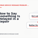 How to Say Something Is Delayed in a Repair Service Message