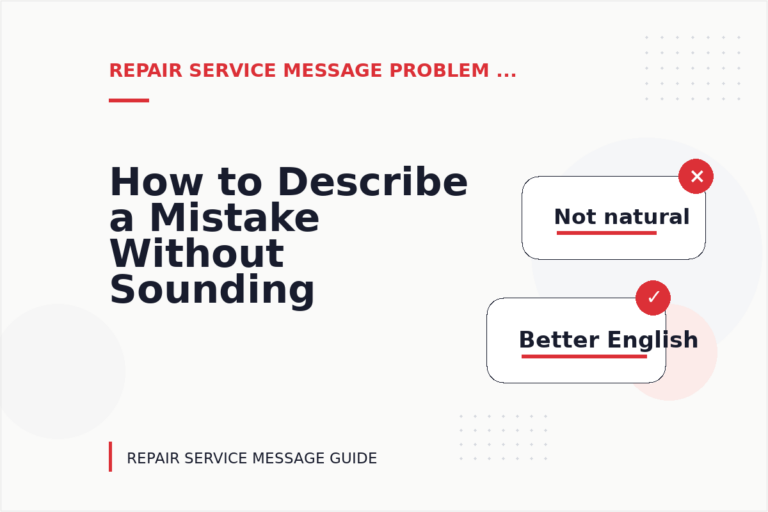 How to Describe a Mistake Without Sounding Rude in Repair Service Message English