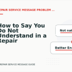 How to Say You Do Not Understand in a Repair Service Message