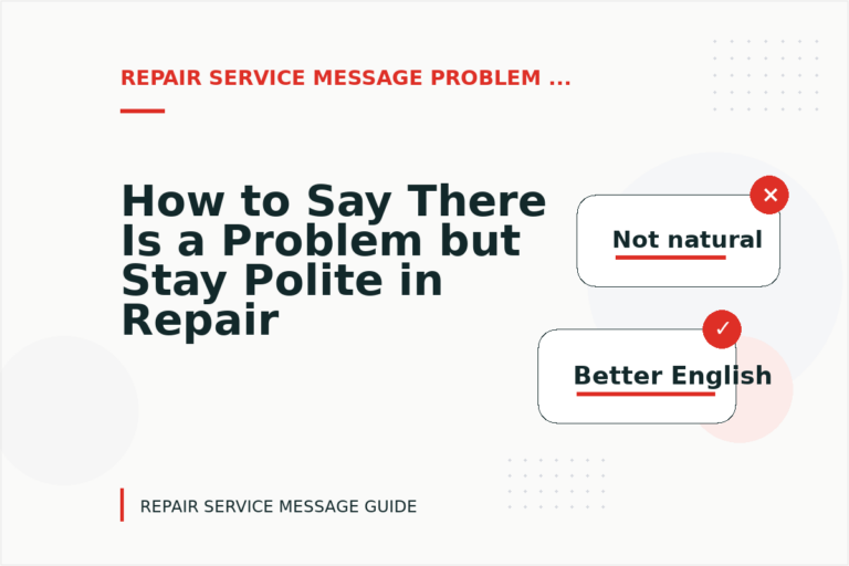How to Say There Is a Problem but Stay Polite in Repair Service Message English How to Say There Is a Problem but Stay Polite in Repair Service Message English